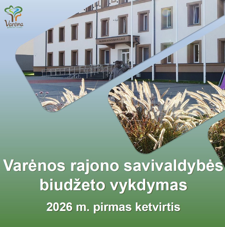 Varėnos savivaldybės biudžetas 2026 metų pirmą ketvirtį: pajamų planas įvykdytas, išleista 10 314,9 tūkst.