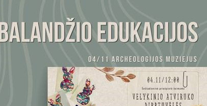 Balandį „Kraštotyros ir Archeologijos muziejus“ kviečia: nemokama edukacija ir dirbtuvės