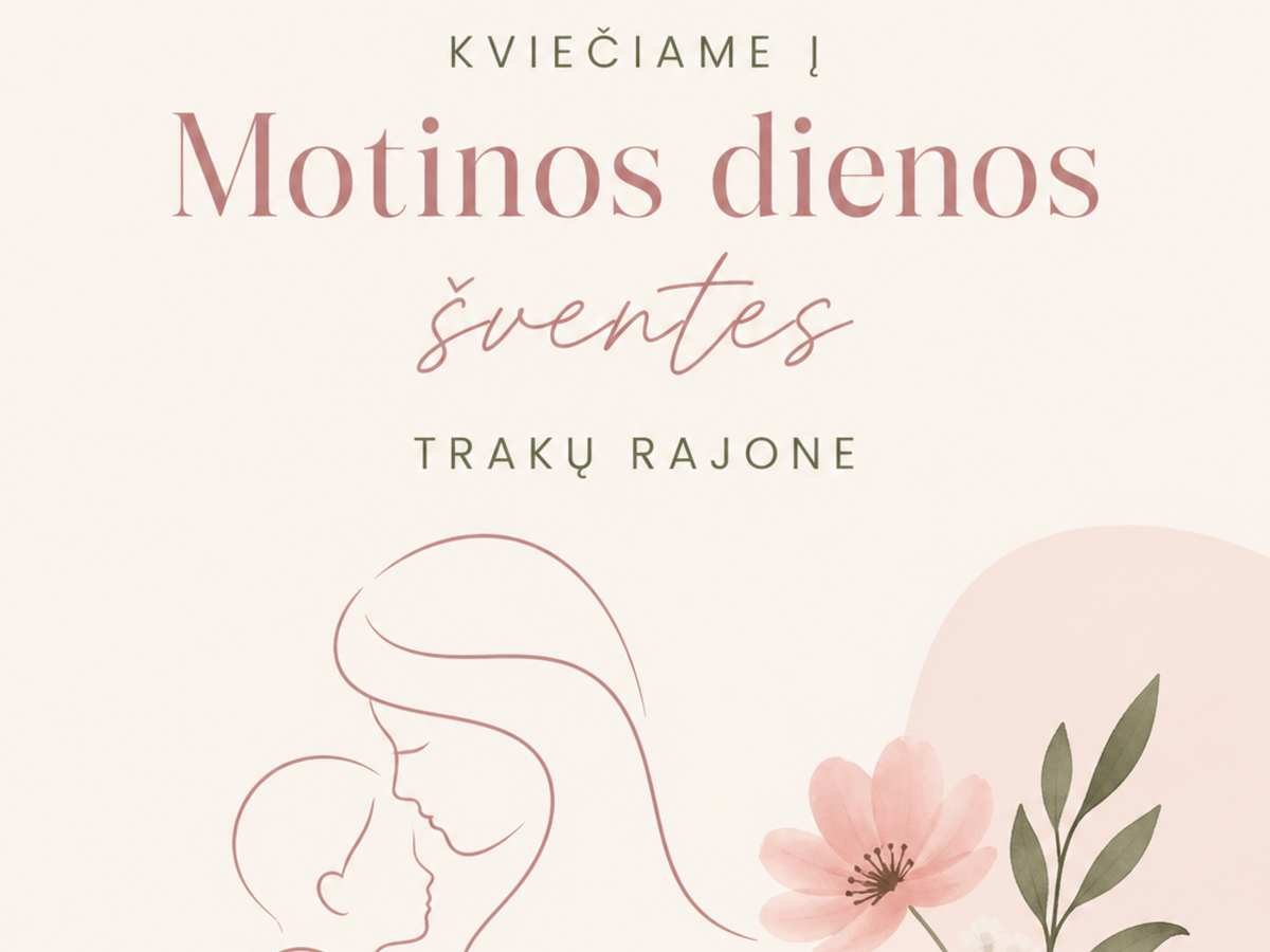 Motinos dienos renginiai Trakų rajone: nuo koncertų ir parodų iki edukacijų pilyje