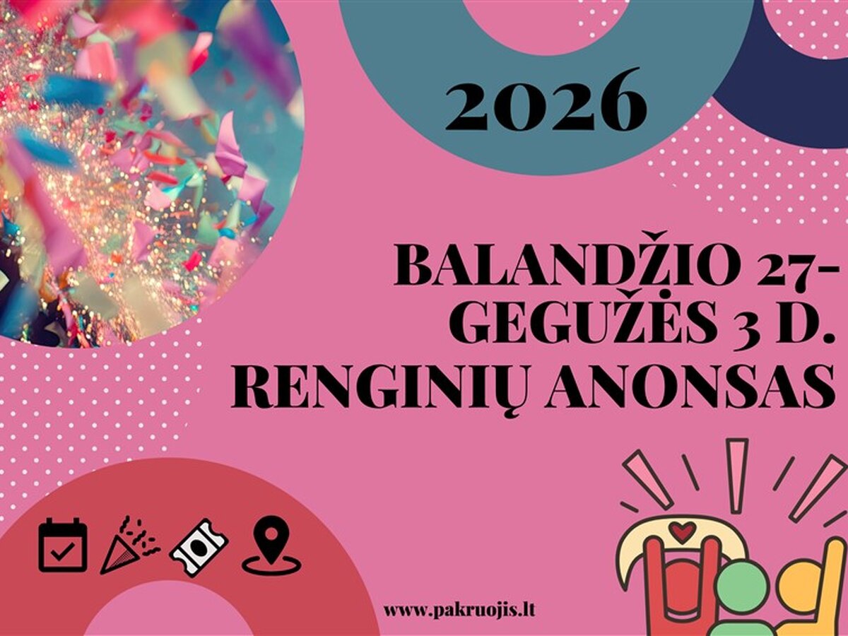 Pakruojo krašto savaitės renginiai balandžio 27–gegužės 3 dienomis: nuo koncertų iki edukacijų