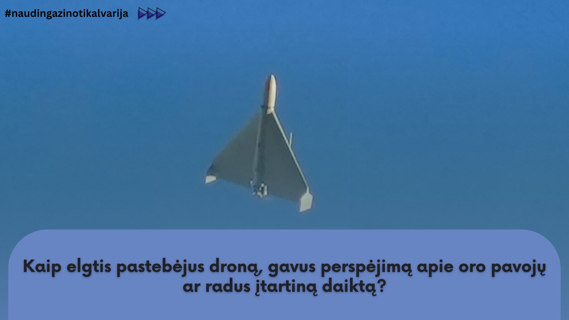 Dronas danguje ar įtartinas radinys: ką daryti iškart gavus oro pavojaus perspėjimą