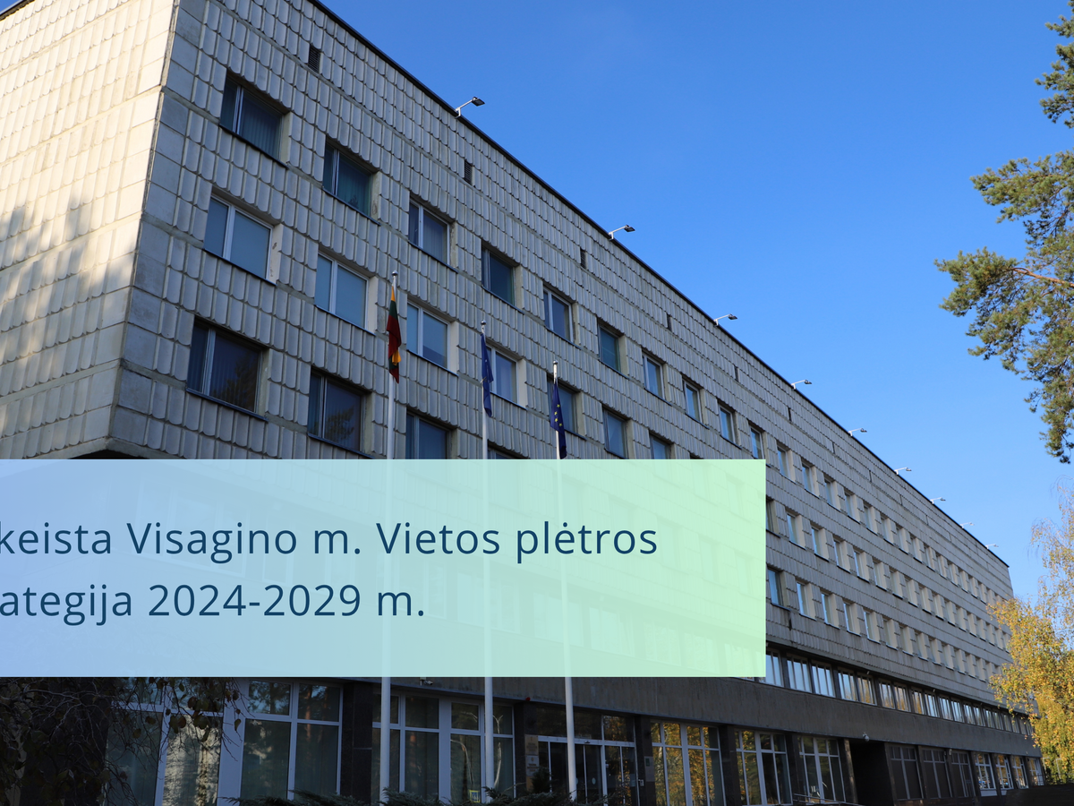 Visagino vietos plėtros strategija 2024–2029 atnaujinta: daugiau dėmesio civilinei saugai