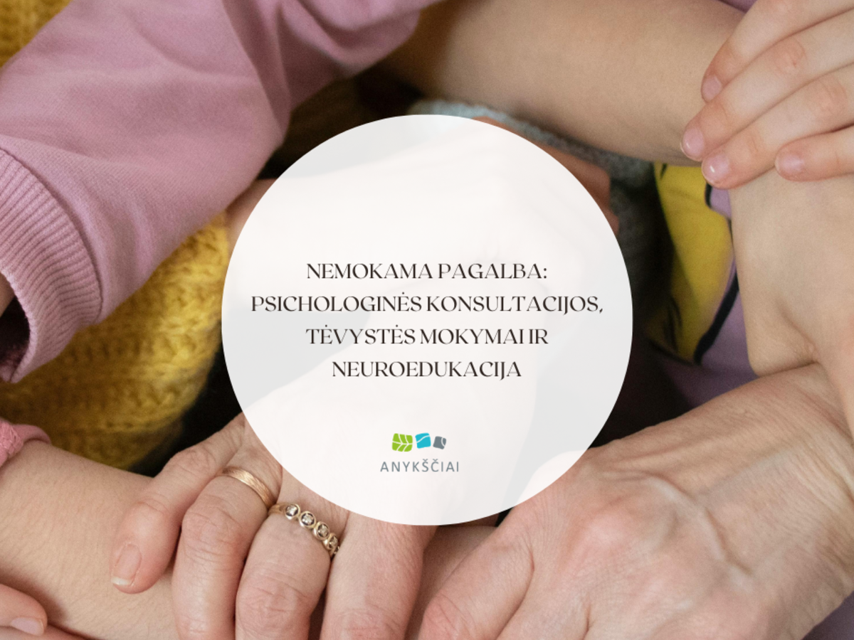 Nemokama pagalba Anykščiuose: psichologo konsultacijos, tėvystės mokymai ir neuroedukacija šeimoms