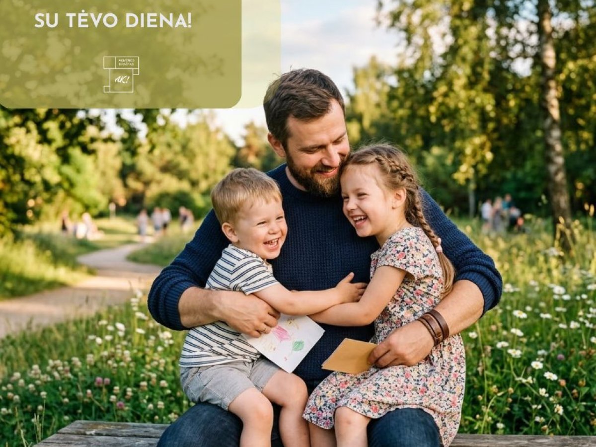 Mero sveikinimas Tėvo dienos proga: padėka tėčiams, seneliams ir globėjams už kasdienį rūpestį