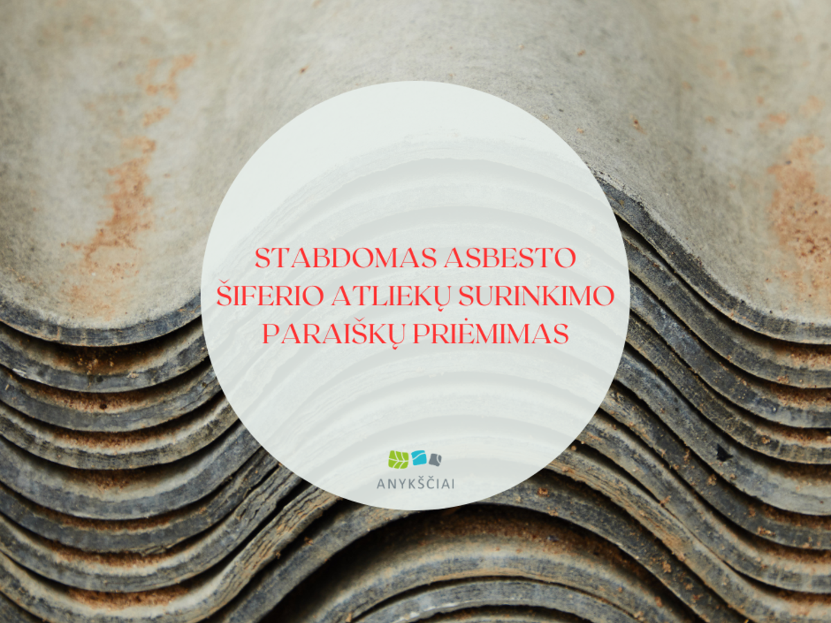 Anykščių rajone stabdomas asbesto šiferio atliekų surinkimas: pasiektas planuotas 111 tonų limitas