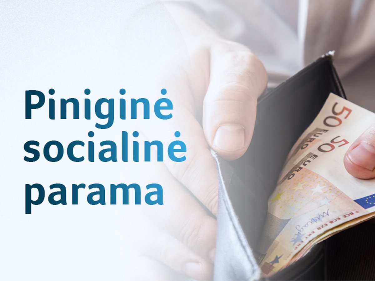 Nuo birželio keičiasi piniginė socialinė parama: daugiau apsaugos santaupoms ir paskatos dirbti